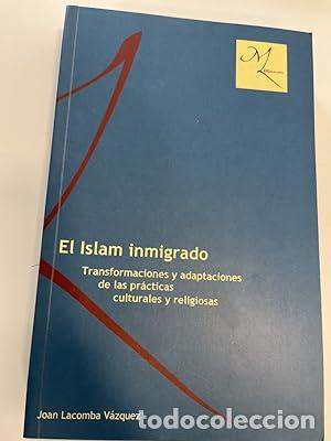 books: El Islam Inmigrado : Transformaciones Y Adaptaciones De Las Pr&aacute;cticas Culturales Y Religiosas - Espa