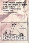 books: La econom&iacute;a espa&ntilde;ola al final del Antiguo R&eacute;gimen. I. Agricultura - Anes, Gonzalo