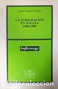 books: La inmigraci&oacute;n en Espa&ntilde;a 1980-1990 - IZQUIERDO ESCRIBANO, ANTONIO