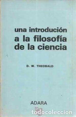 Livres: Una Introducci&oacute;n a la Filosof&iacute;a de la ciencia - Theobald, D. W