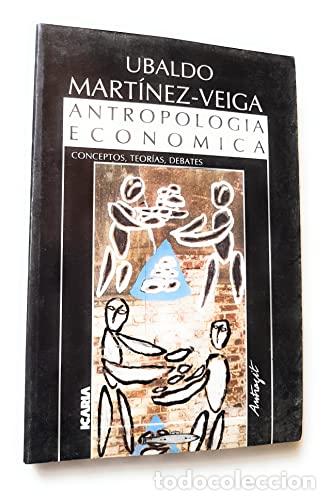 Libros: Antropolog&iacute;a econ&oacute;mica - Mart&iacute;nez Veiga, Ubaldo