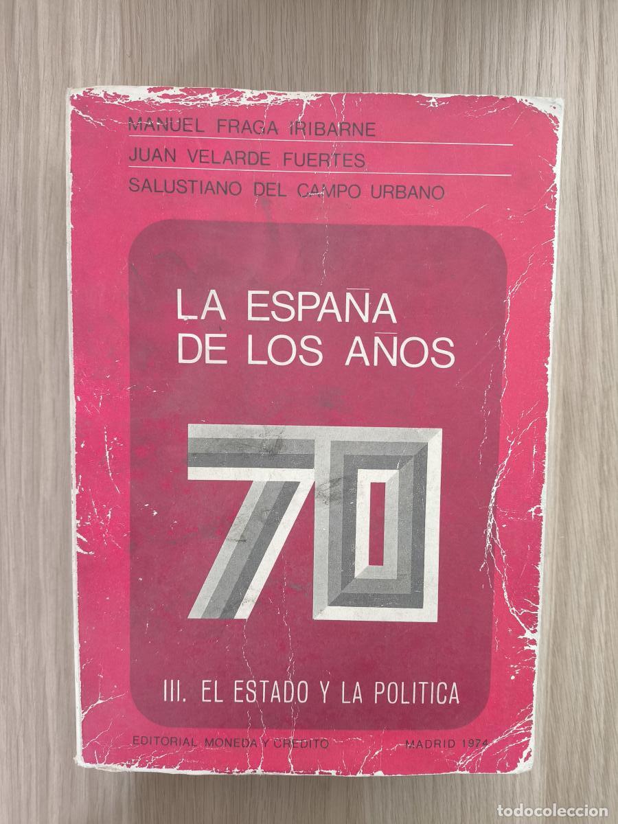Libri di seconda mano: Espa&ntilde;a de los a&ntilde;os 70, la. El Estado y la Pol&iacute;tica - Fraga Iribarne, Manuel