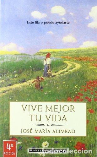 books: Vive mejor tu vida - Alimbau Argila, Jos&eacute; Mar&iacute;a