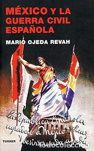 books: M&eacute;xico y la guerra civil espa&ntilde;ola - Ojeda Revah, Mario