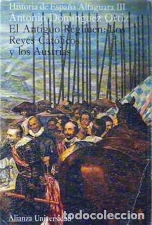 books: El Antiguo R&eacute;gimen: Los Reyes Cat&oacute;licos y los Austrias - D&iacute;az, Lorenzo
