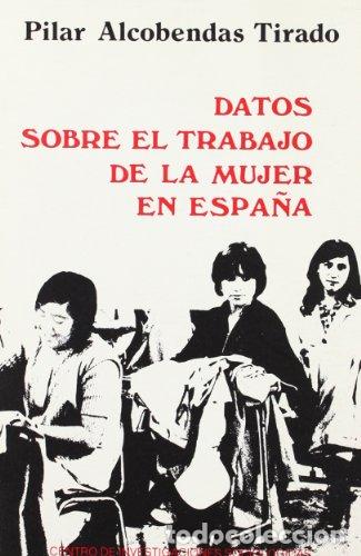 books: Datos sobre el trabajo de la mujer en Espa&ntilde;a - Alcobendas Tirado, M.&ordf; Pilar