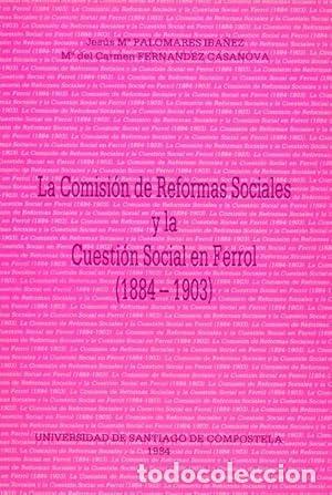 books: Comisi&oacute;n reformas sociales y cuesti&oacute;n social en Ferrol (1884-1903) - Palomares Iban?ez, Jesu?s Mari?