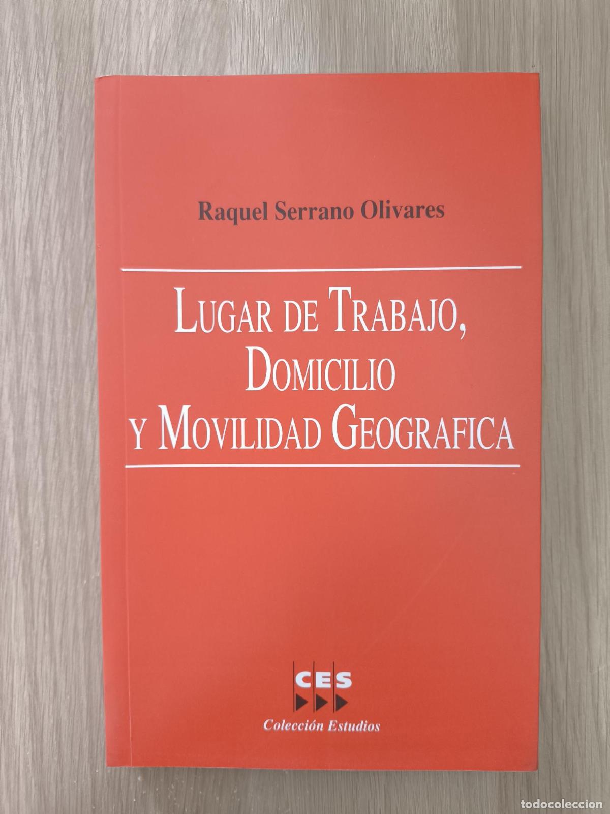books: LUGAR DE TRABAJO, DOMICILIO Y MOVILIDAD GEOGRAFICA - SERRANO OLIVARES, RAQUEL