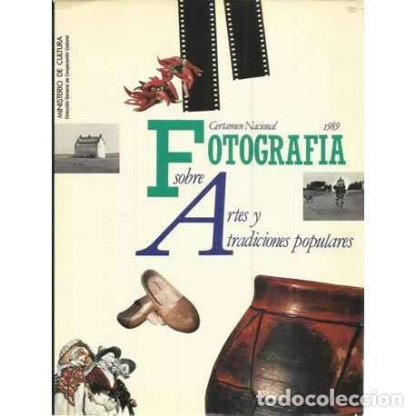 Livres: Fotograf&iacute;a sobre Artes y Tradiciones Populares. Certamen Nacional 1989 - AA.VV