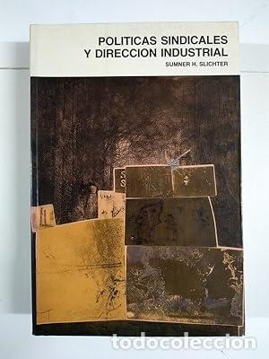 B&uuml;cher: Pol&iacute;ticas sindicales y direcci&oacute;n industrial - Slichter, Sumner H