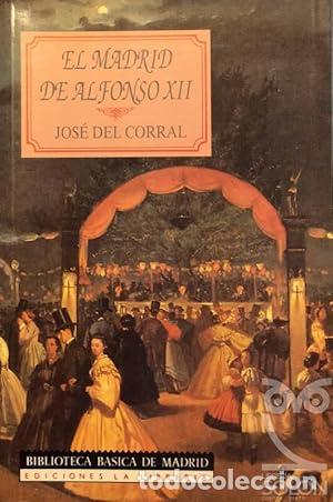 Livres: El Madrid de Alfonso XII - Corral, Jos&eacute; del
