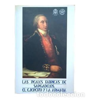 Livres: LAS REALES FABRICAS DE SARGADELOS, EL EJERCITO Y LA ARMADA. - Ministerio de defensa. Direcci&oacute;n gener
