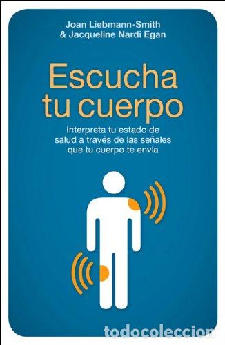 Livres: Escucha tu cuerpo - LIEBMANN-SMITH,DRA. JOAN/NARDI EGAN,JACQ