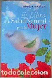 Libri di seconda mano: El libro de la salud natural para la mujer - Ara Rold&aacute;n, Alfredo