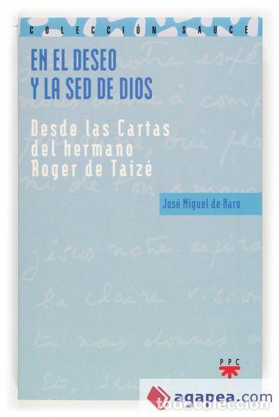 Libri di seconda mano: En el deseo y la sed de Dios: desde las cartas del hermano Roger de Taiz&eacute; - Haro, Jos&eacute; Miguel de
