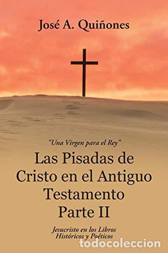 Livres: Las Pisadas de Cristo en el Antiguo Testamento Parte II - Qui&ntilde;ones, Jos&eacute; A