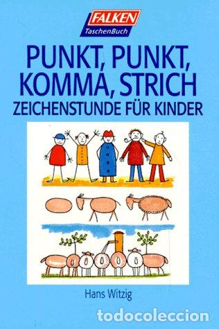 Livres: Punkt, Punkt, Komma, Strich. Zeichenstunde f&uuml;r Kinder - Witzig, Hans