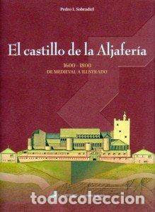 B&uuml;cher: El castillo de la Aljafer&iacute;a, 1600-1800 - Sobradiel Valenzuela, Pedro I
