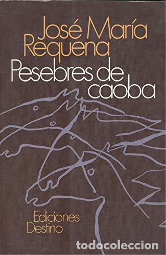 B&uuml;cher: Pesebres de caoba - Requena, Jos&eacute; Mar&iacute;a