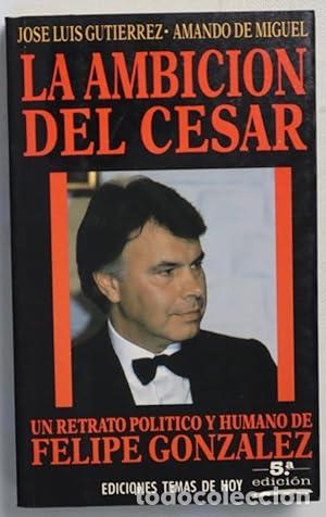 Libros: La ambici&oacute;n del C&eacute;sar - Miguel, Amando de/Guti&eacute;rrez, Jos&eacute; Luis