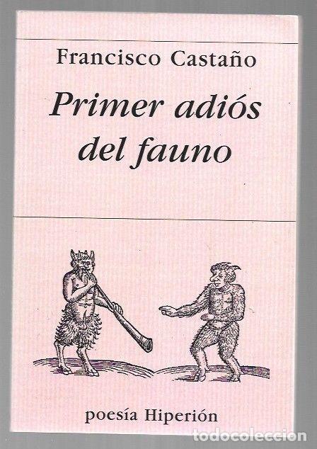 Libros: PRIMER ADIOS DEL FAUNO - CASTA&Ntilde;O, FRANCISCO - Foto 1