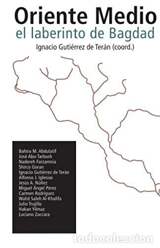 Livres: ORIENTE MEDIO: EL LABERINTO DE BAGDAD - Larreta Zulategui, Juan Pablo / Maldonado Alem&aacute;n, Manuel