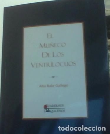 Libros: EL MU&Ntilde;ECO DE LOS VENTR&Iacute;LOCUOS - Abu Bakr Gallego