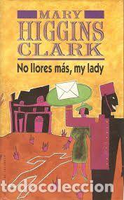 Libros: No llores m&aacute;s, my lady - Clark, Mary Higgins
