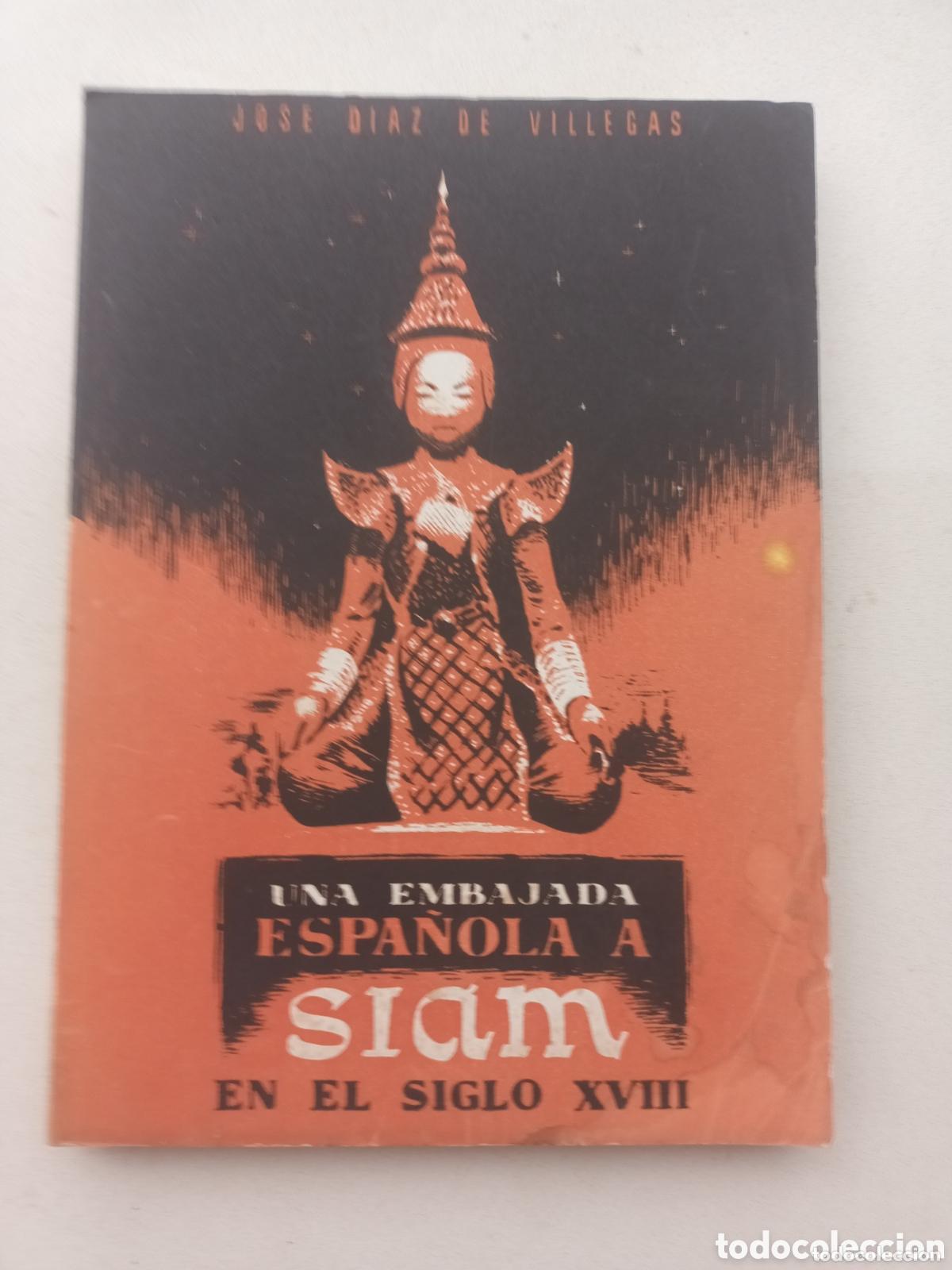 Libros: UNA EMBAJADA ESPA&Ntilde;OLA A SIAM EN EL SIGLO XVIII - JOS&Eacute; D&Iacute;AZ DE VILLEGAS