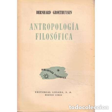 B&uuml;cher: Antropolog&iacute;a filos&oacute;fica - Groethuysen, Bernhard