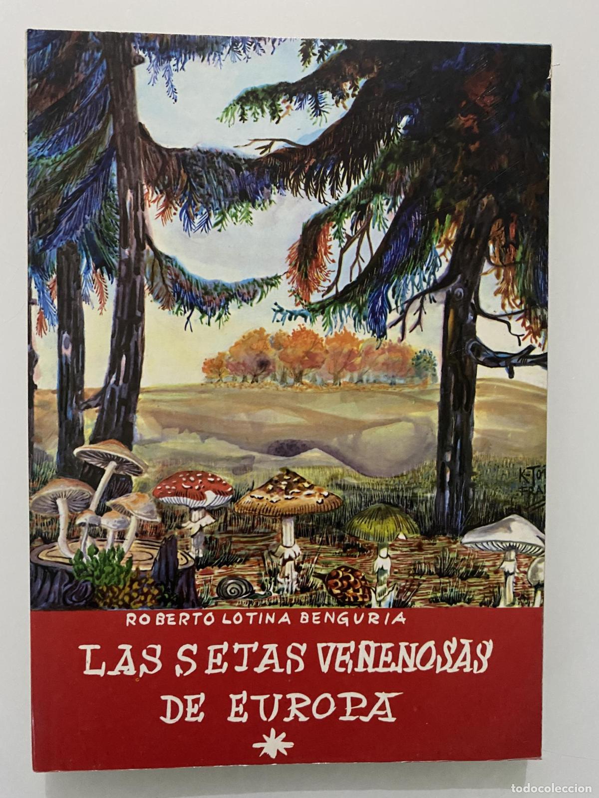 Libri di seconda mano: Las setas venenosas de Europa - LOTINA BENGURIA, Roberto