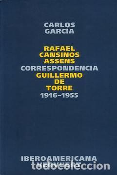 B&uuml;cher: Correspondencia Rafael Cansinos Assens / Guillermo de Torre - Garc&iacute;a, Carlos