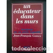 Libri di seconda mano: Un &eacute;ducateur dans les murs - Jean Fran&ccedil;ois Gomez