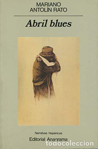 B&uuml;cher: Abril blues - Antol&iacute;n Rato, Mariano