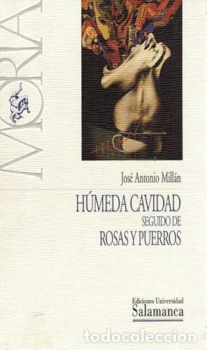 B&uuml;cher: H&uacute;meda cavidad, seguido de rosas y puerros - Mill&aacute;n, Jos&eacute; Antonio