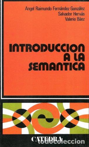 Libri di seconda mano: Introducci&oacute;n a la sem&aacute;ntica - Fern&aacute;ndez Gonz&aacute;lez, &Aacute;ngel Raimundo / Herv&aacute;s, Salvador / B&aacute;ez, Valerio