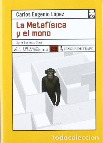B&uuml;cher: La metaf&iacute;sica y el mono - L&oacute;pez, Carlos Eugenio