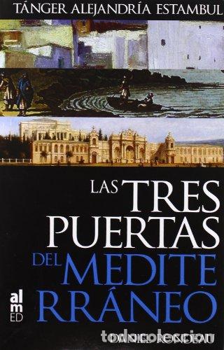 Libri di seconda mano: LAS TRES PUERTAS DEL MEDITERR&Aacute;NEO - Daniel Rondeau
