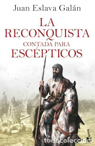 Libri di seconda mano: La Reconquista contada para esc&eacute;pticos - Eslava Gal&aacute;n, Juan