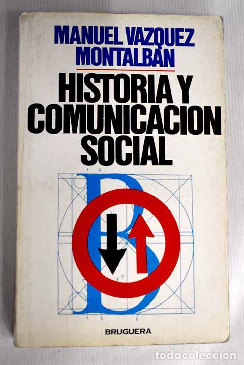 Libros: Historia y comunicaci&oacute;n social.- V&aacute;zquez Montalb&aacute;n, Manuel