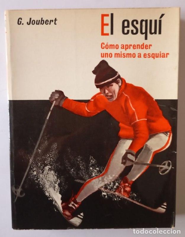 Libros: El esqu&iacute;. C&oacute;mo aprender uno mismo a esquiar - Joubert, G.