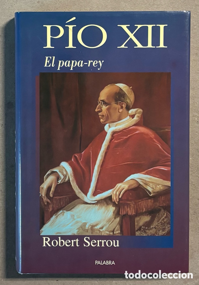 Libros: P&Iacute;O XII EL PAPA-REY. ROBERT SERROU. EDICIONES PALABRA 1996. - Foto 1
