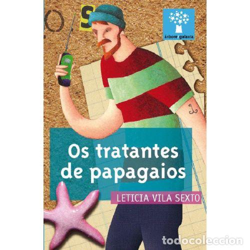 Libri di seconda mano: Tratantes de Papagaios, Os - Vila Sexto, Leticia - Galaxia - 2010, 1&ordf; ed. - &Aacute;rbore a Partir de 10, 1