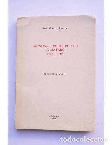 Libros: Societat i poder pol&iacute;tic a Mataro (1718 - 1808) - MOLAS Y RIBALTA, Pere - Foto 1