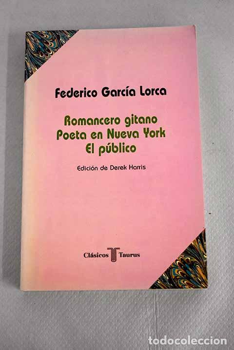 Libros: Romancero gitano ; Poeta en Nueva York ; El p&uacute;blico.- Garc&iacute;a Lorca, Federico