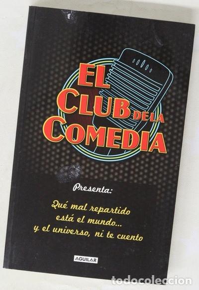 Libros: El Club de la Comedia : qu&eacute; mal repartido est&aacute; el mundo-- y el universo, ni te cuento