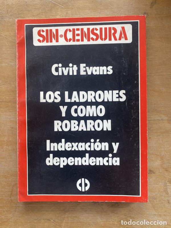 Libros: Los ladrones y como robaron. Indexacion y dependencia - Evans Civit
