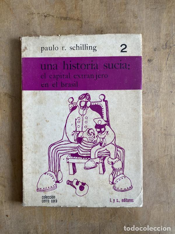 B&uuml;cher: Una historia sucia: El capital extranjero en el Brasil - Schilling Paulo