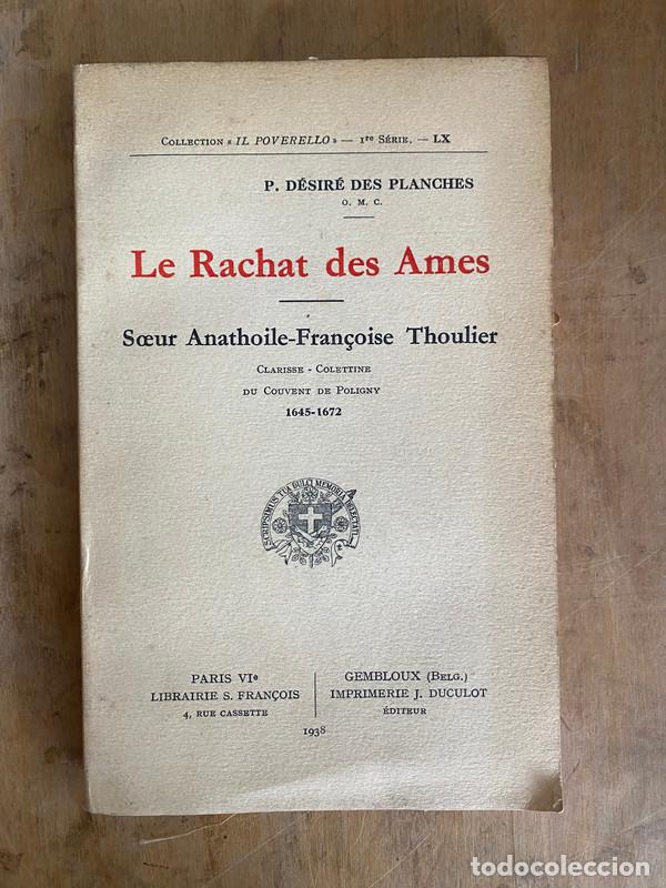 books: Le Rachat des Ames. S�ur Anathoile-Fran&ccedil;oise Thoulier Clarisse-Colettine du Couvent de Poligny 1645�