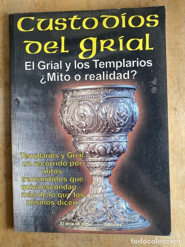 B&uuml;cher: Custodios del grial. el grial y los templarios &iquest;Mito o realidad?. Templarios y grial un recorrido po